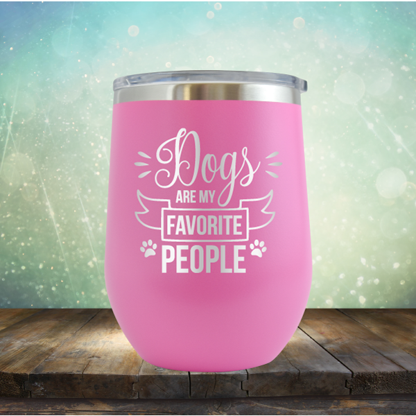 Dogs are my Favorite People - Stemless Wine Cup