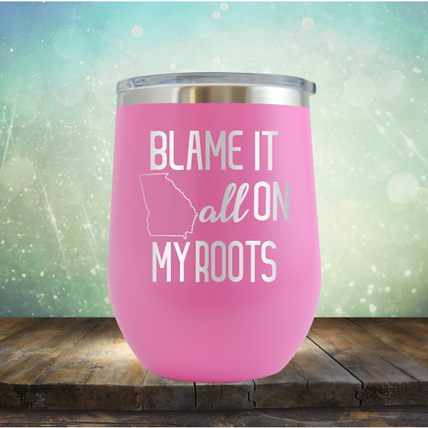 Blame it All on my Georgia Roots - Stemless Wine Cup