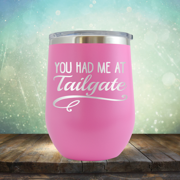 You Had Me At Tailgate - Stemless Wine Cup