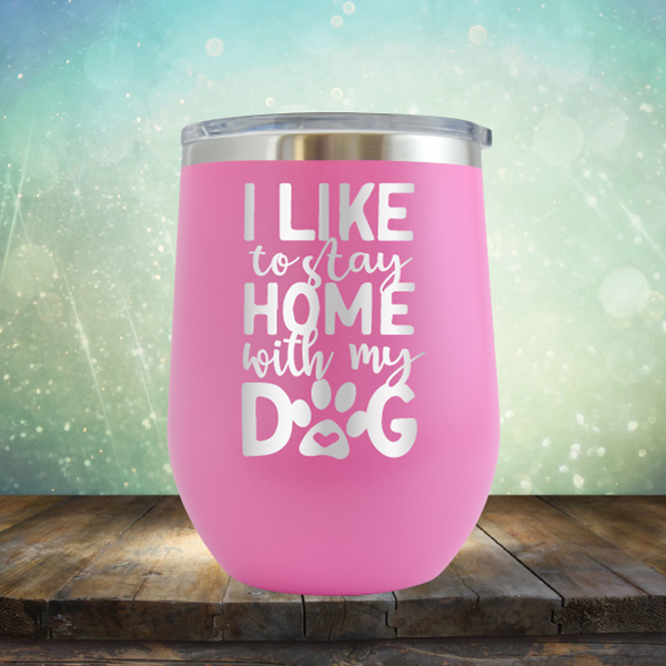 Stay Home With Dog - Stemless Wine Cup