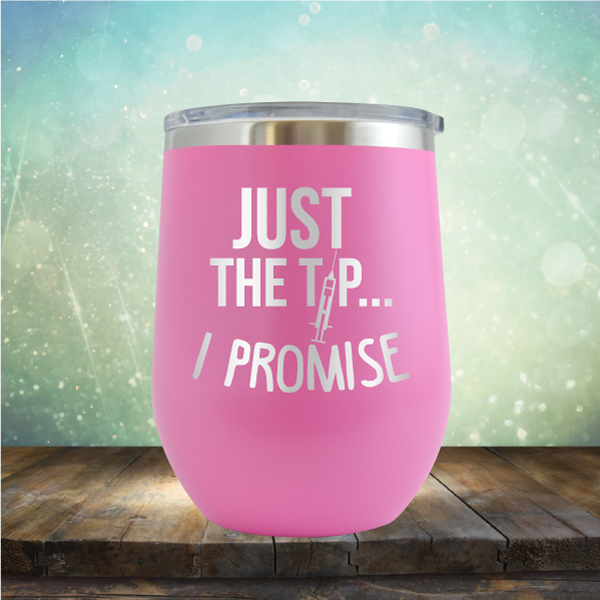 Just the Tip I Promise - Stemless Wine Cup