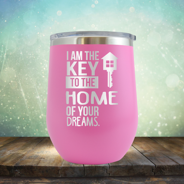 I am the Key to the Home of Your Dreams - Stemless Wine Cup