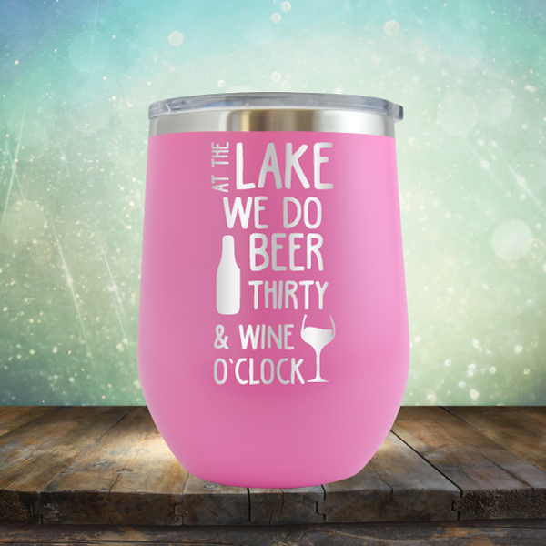 At the Lake We Do Beer Thirty &amp; Wine&#39;O Clock - Stemless Wine Cup