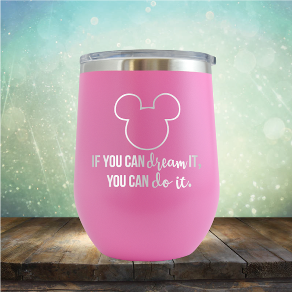 If You Can Dream It, You Can Do It - Stemless Wine Cup