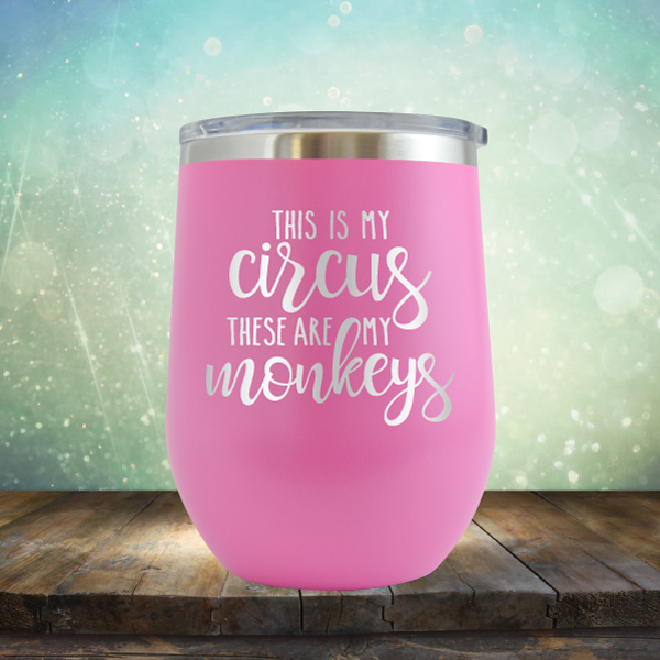 This is My Circus These are My Monkeys - Stemless Wine Cup