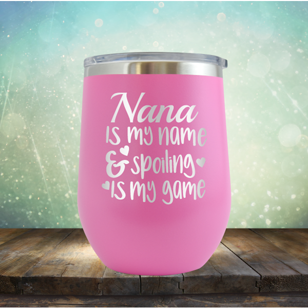 Nana is my Name &amp; Spoiling is my Game - Stemless Wine Cup