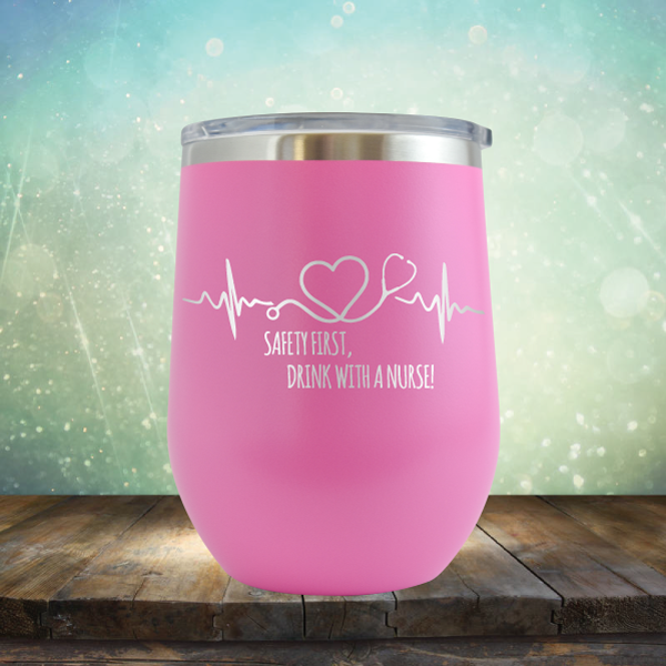 Safery First, Drink with A Nurse - Stemless Wine Cup
