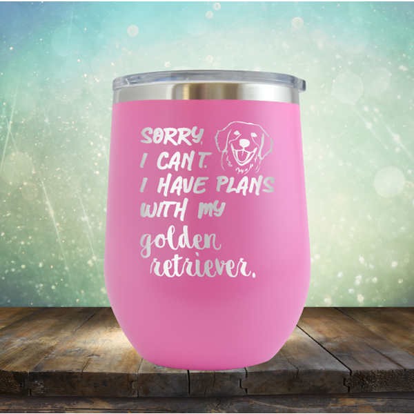 Sorry I Can&#39;t, I Have Plans With My Retriever - Stemless Wine Cup