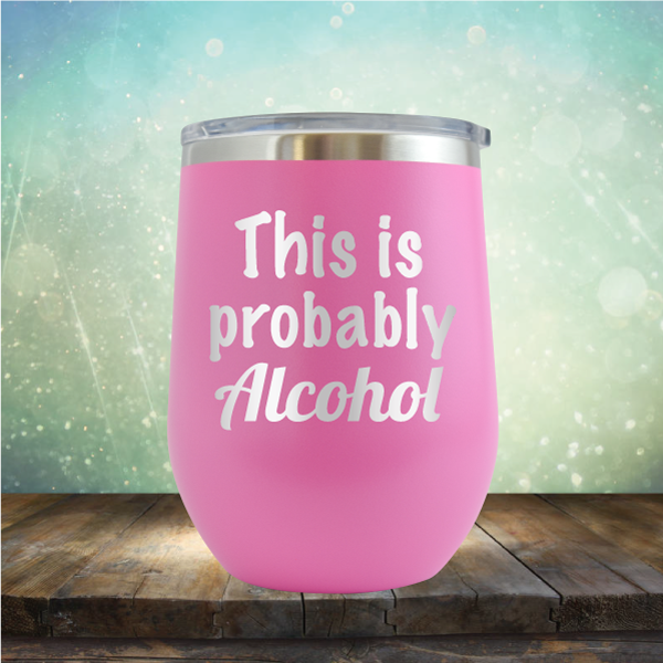 This is Probably Alcohol - Stemless Wine Cup
