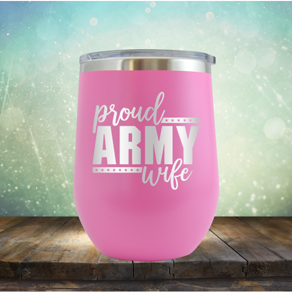 Proud Army Wife - Stemless Wine Cup