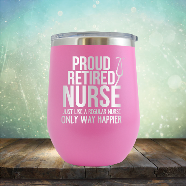 Proud Retired Nurse - Stemless Wine Cup