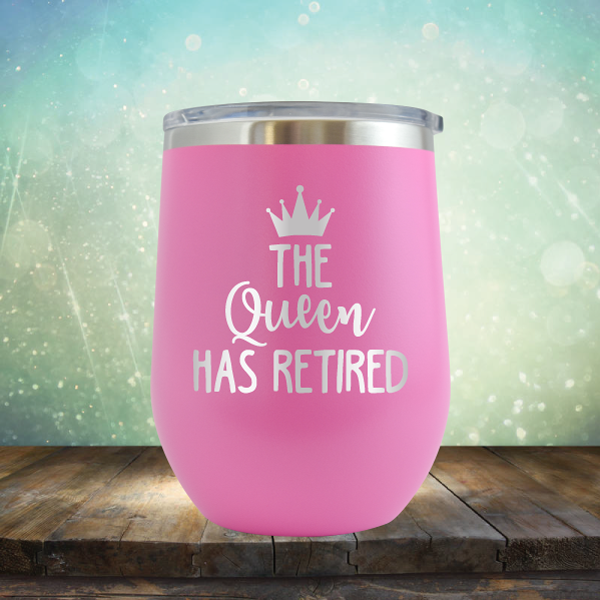 The Queen has Retired - Stemless Wine Cup
