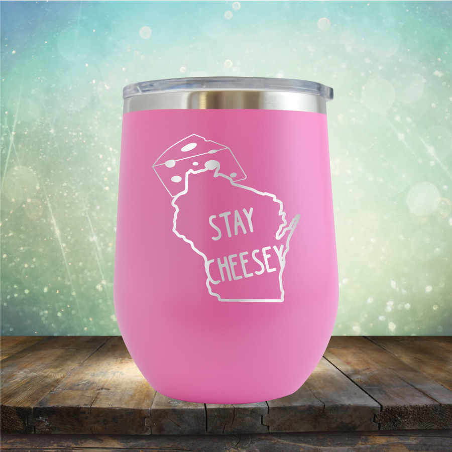 Stay Cheesey - Stemless Wine Cup