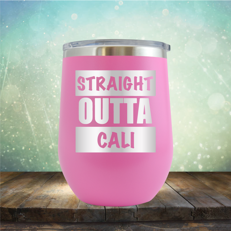 Straight Outta Cali - Stemless Wine Cup