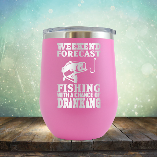 Weekend Forecast Fishing with A Chance of Drinking - Stemless Wine Cup