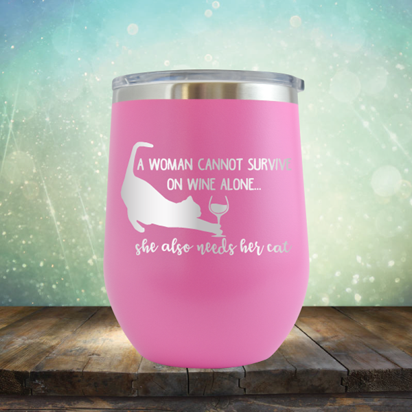 A Woman Cannot Survive on Wine Alone, She also Needs her Cat - Stemless Wine Cup