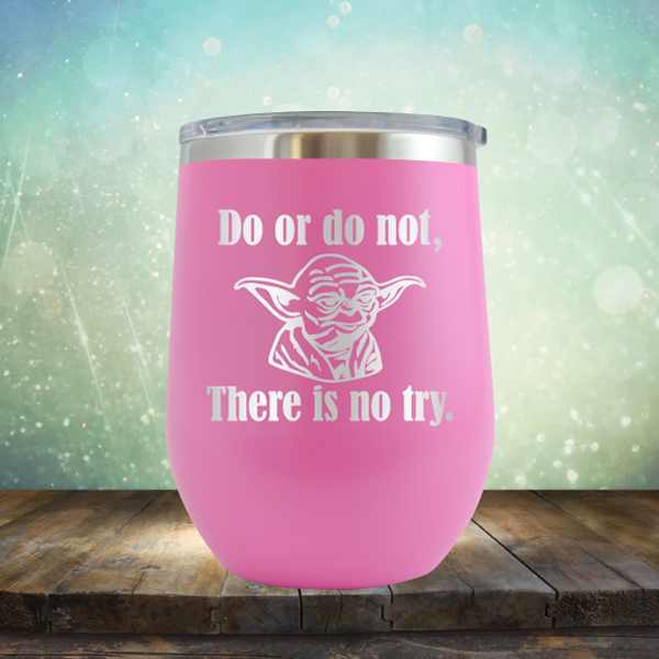 Do or do not, There is no try - Stemless Wine Cup