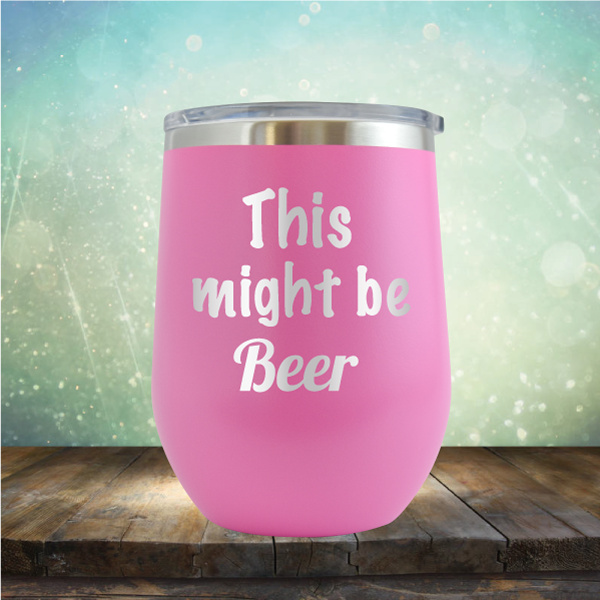 This Might Be Beer - Stemless Wine Cup