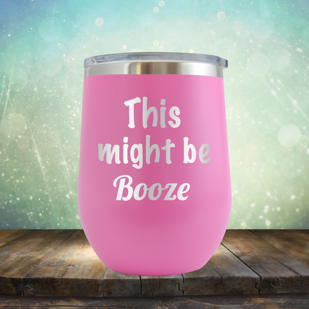 This Might Be Booze - Stemless Wine Cup