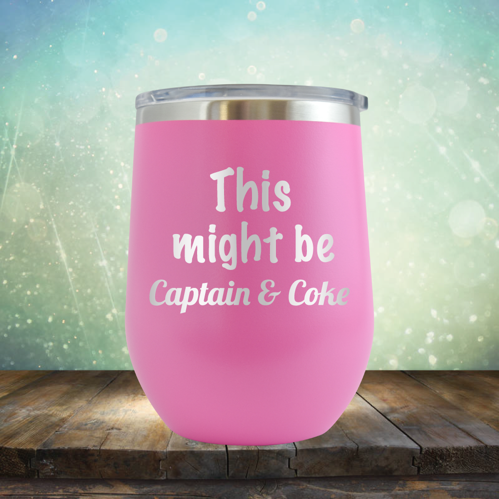 This Might Be Captain &amp; Coke - Stemless Wine Cup