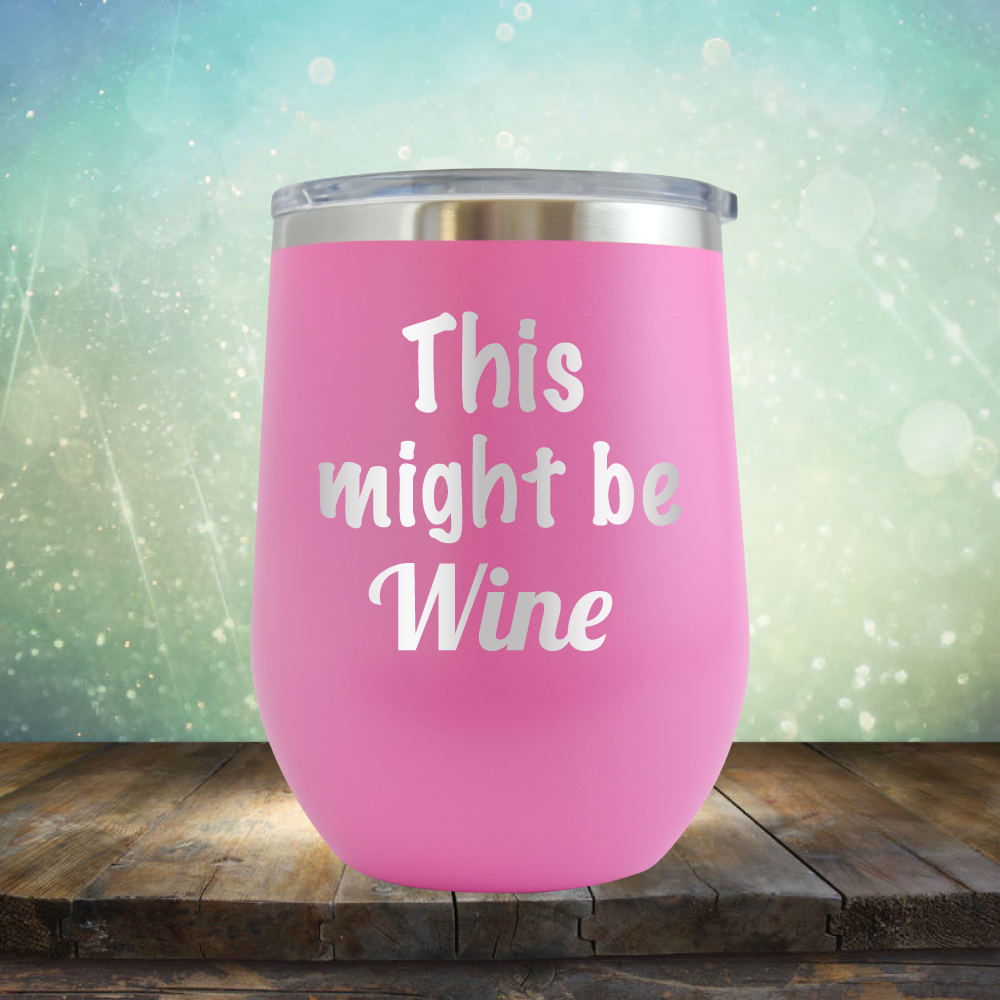 This Might Be Wine - Stemless Wine Cup