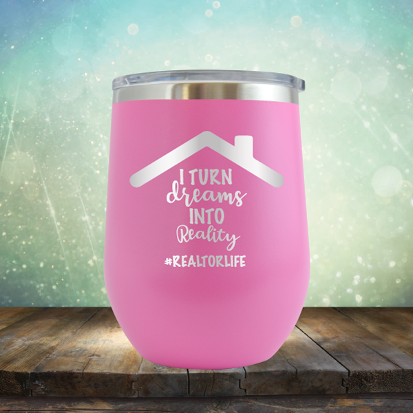 I Turn Dreams into Reality - Stemless Wine Cup