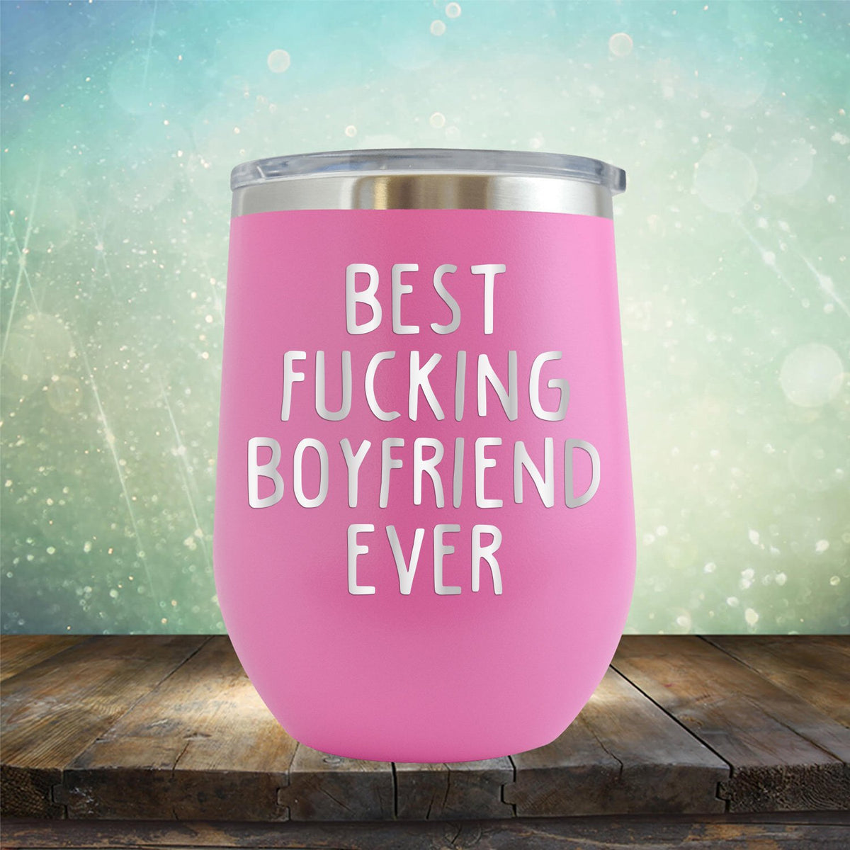 Best Fucking Boyfriend Ever - Stemless Wine Cup