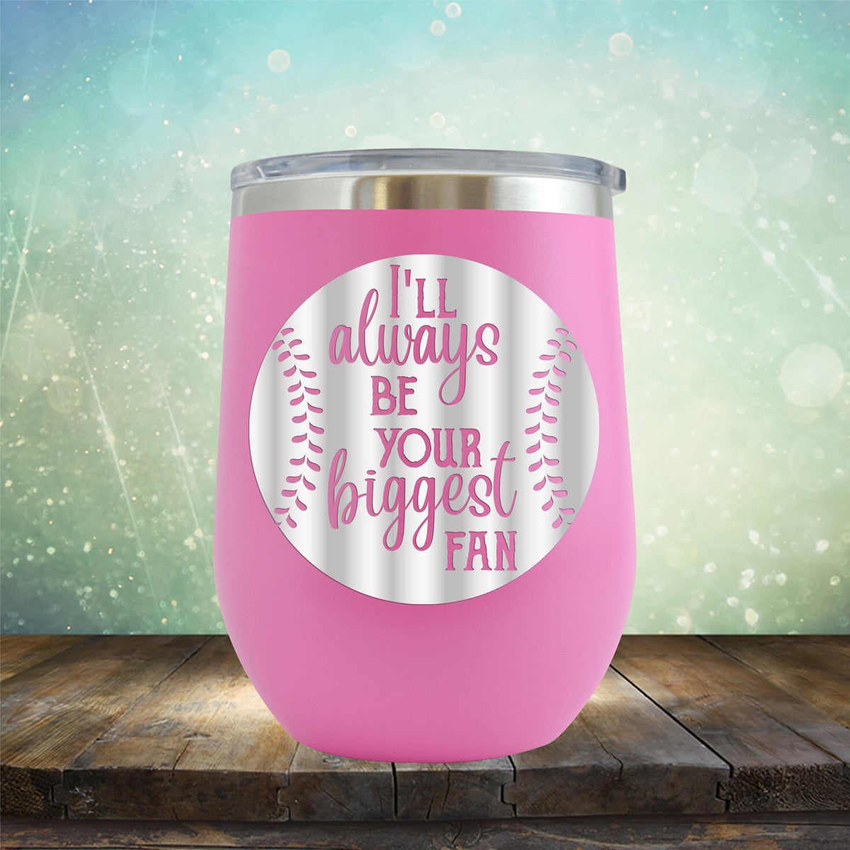 I&#39;ll Be Your Biggest Fan Baseball - Wine Tumbler