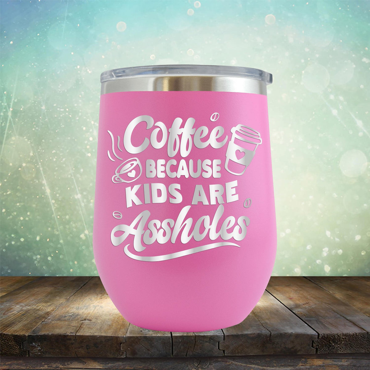 Coffee Because Kids are Assholes - Stemless Wine Cup