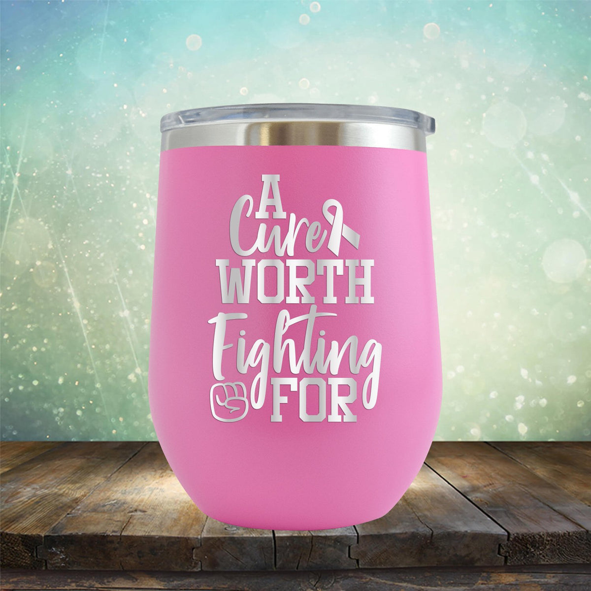 A Cure Worth Fighting For - Wine Tumbler