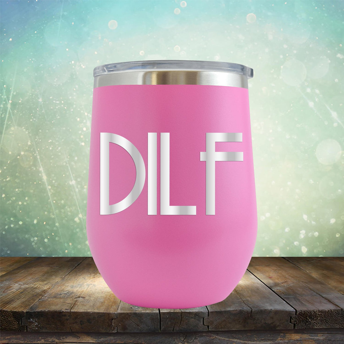 DILF - Stemless Wine Cup