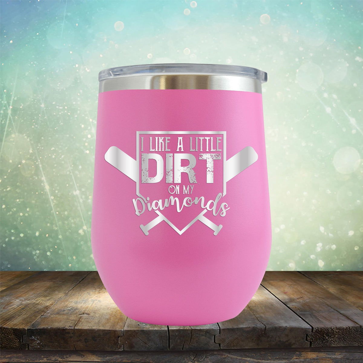 I Like A Little Dirt On My Diamonds - Wine Tumbler