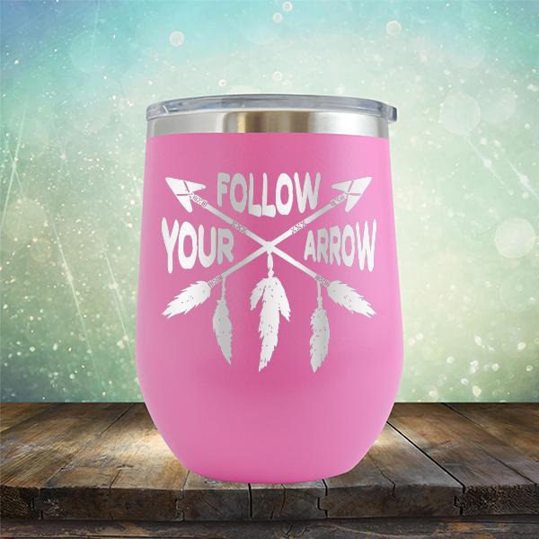 Follow Your Arrow - Stemless Wine Cup