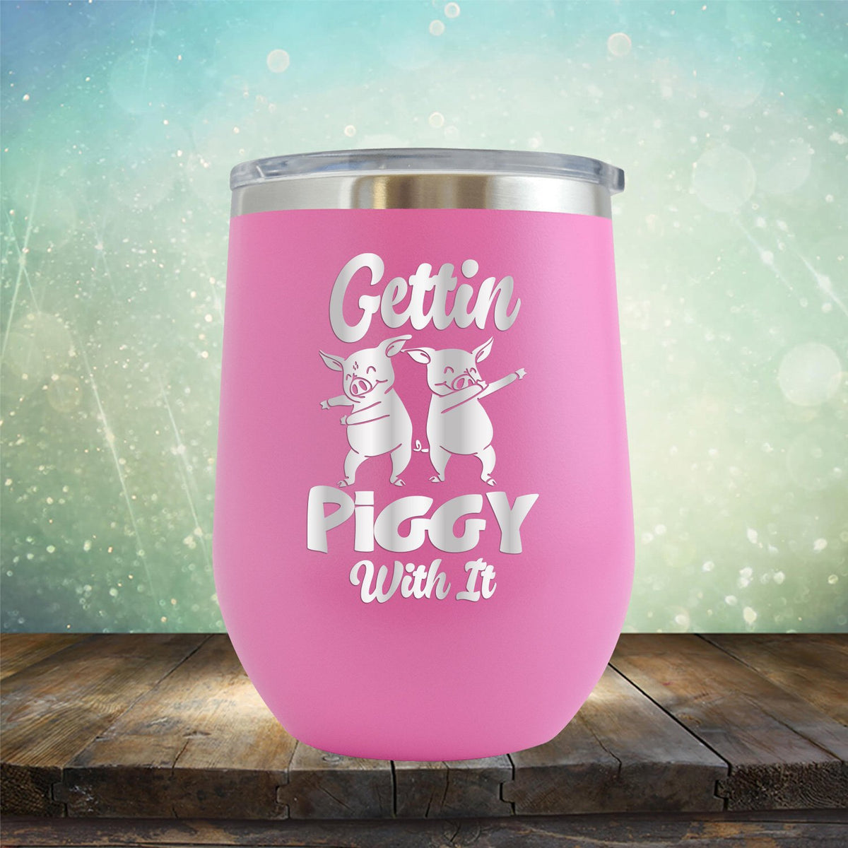 Gettin Piggy With It - Stemless Wine Cup