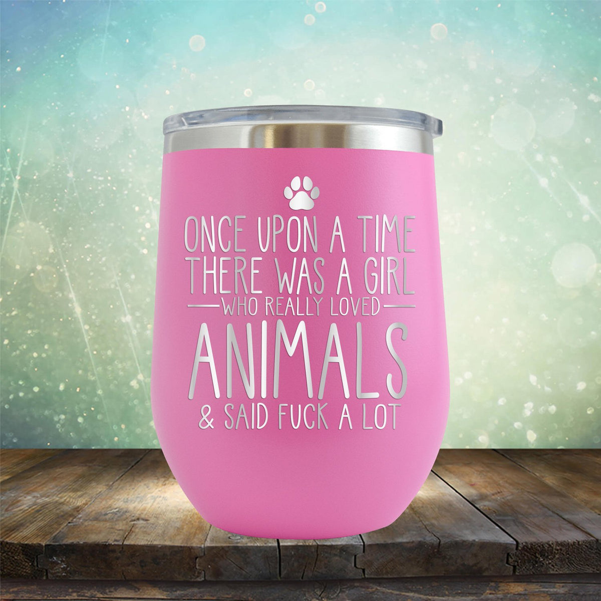 Once Upon A Time There Was A Girl Who Really Loved Animals &amp; Said Fuck A Lot - Stemless Wine Cup