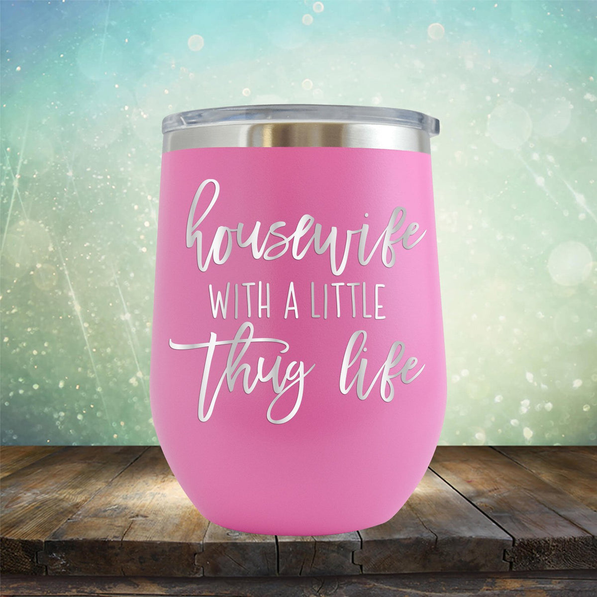 Housewife With A Little Thug Life - Stemless Wine Cup