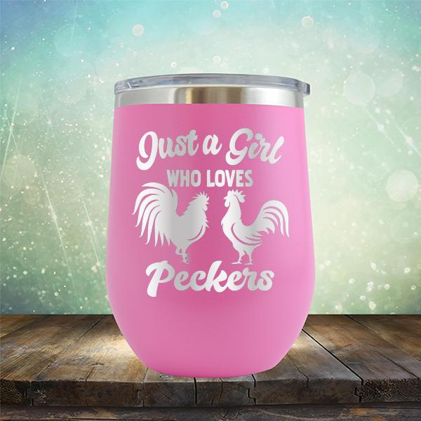 Just A Girl Who Loves Peckers - Stemless Wine Cup