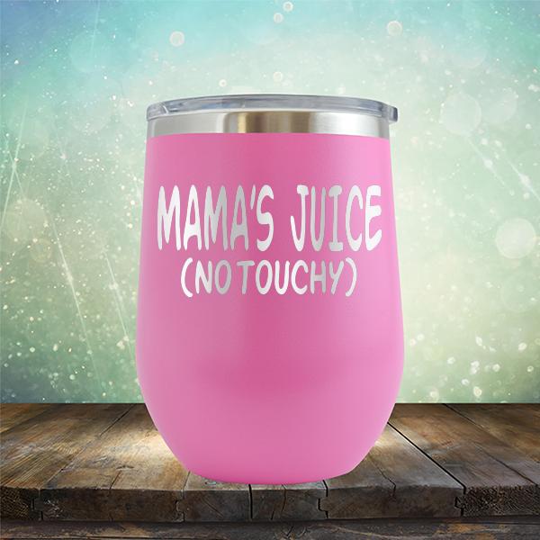Mama&#39;s Juice (No Touchy) - Stemless Wine Cup