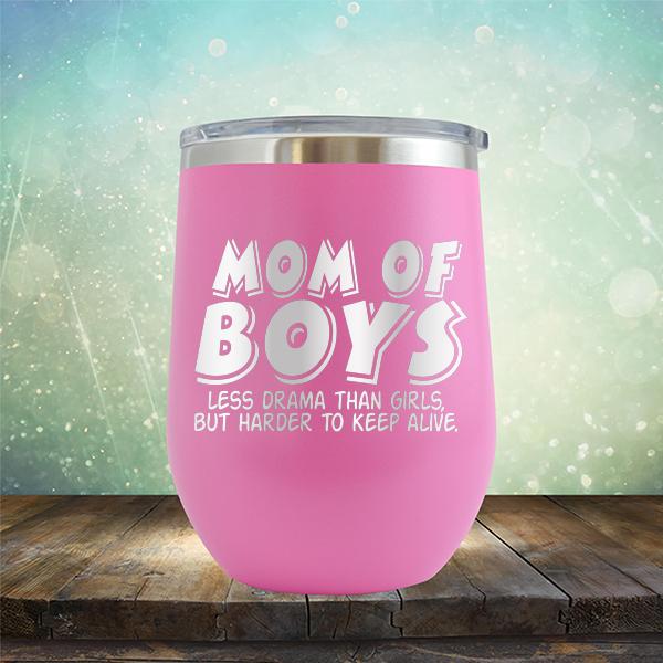 Mom Of Boys Less Drama Than Girls But Harder To Keep Alive - Stemless Wine Cup