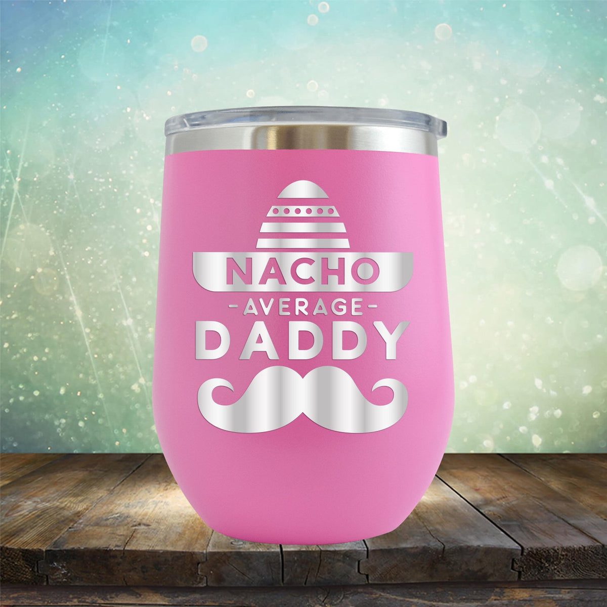 Nacho Average Daddy with Mustache - Stemless Wine Cup