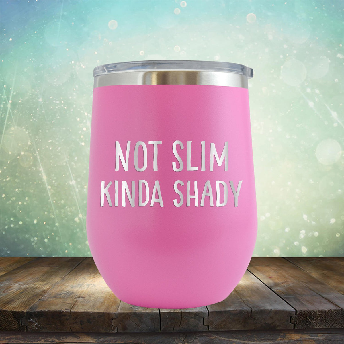 Not Slim Kinda Shady - Stemless Wine Cup
