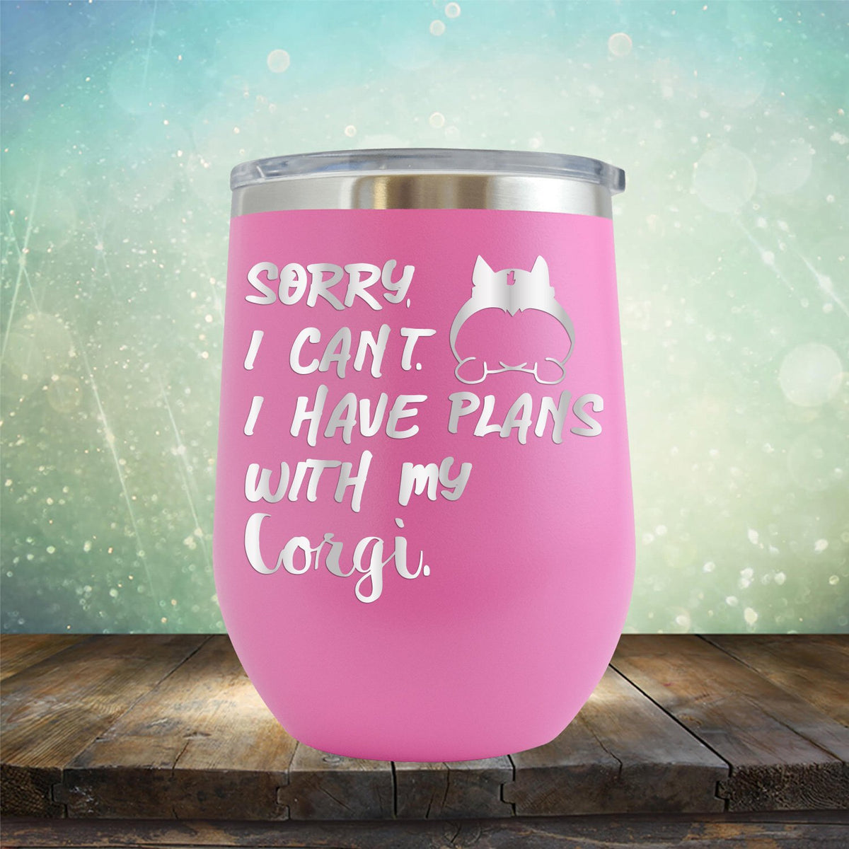 Sorry I Can&#39;t I Have Plans with My Corgi - Stemless Wine Cup