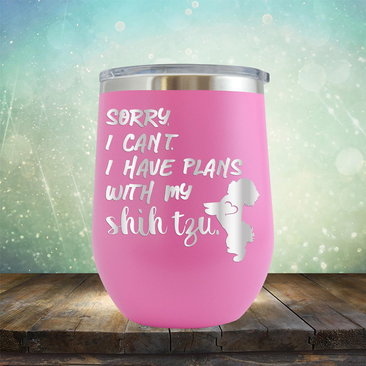 Sorry I Can&#39;t I Have Plans with My Shih Tzu - Stemless Wine Cup