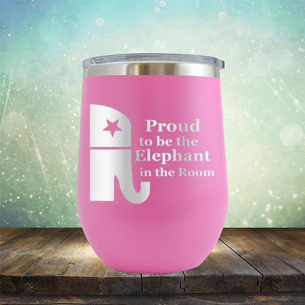 Proud To Be The Elephant in the Room - Stemless Wine Cup
