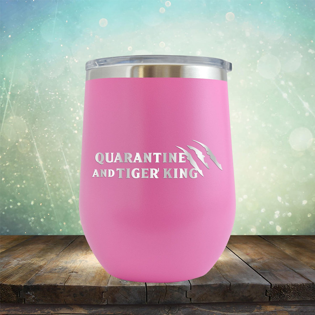 Quarantine with Tiger King - Stemless Wine Cup