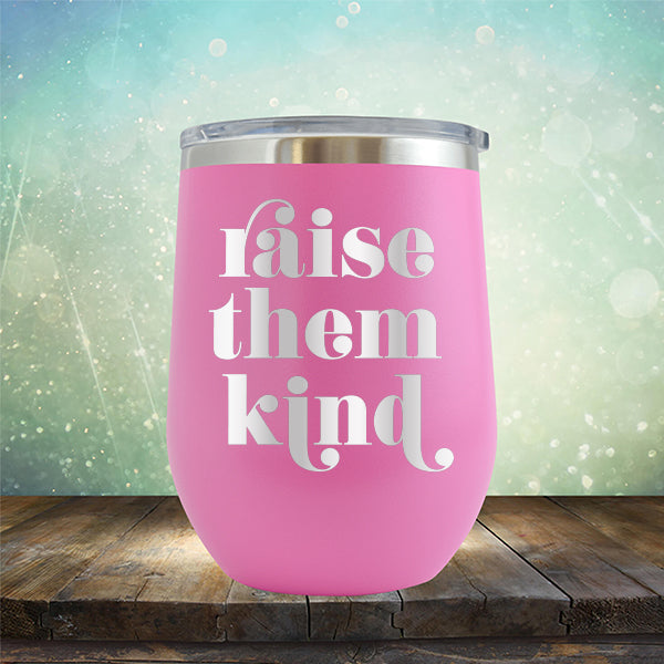 Raise Them Kind - Stemless Wine Cup