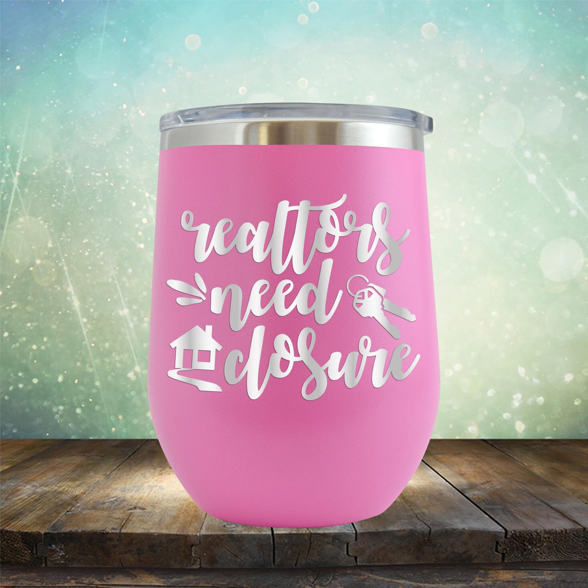 Realtors Need Closure - Wine Tumbler