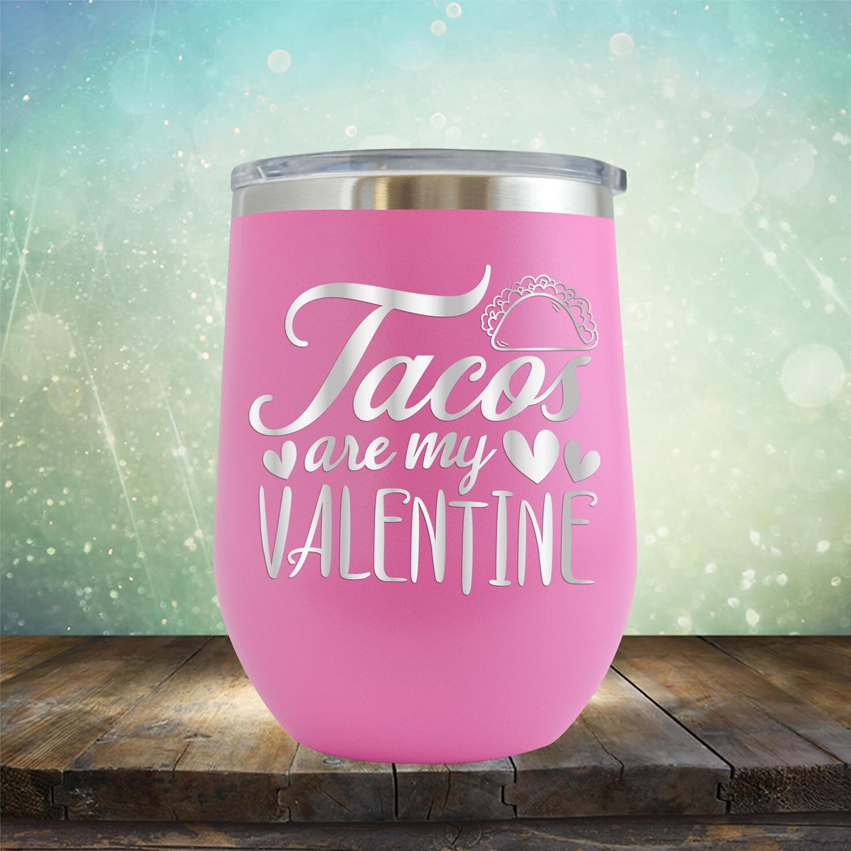 Tacos Are My Valentine - Stemless Wine Cup