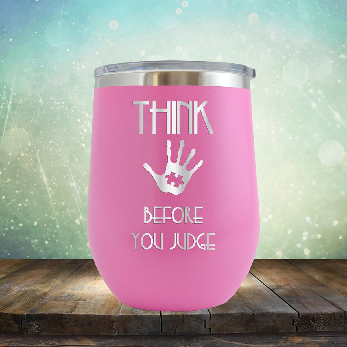 Autism Think Before You Judge - Wine Tumbler