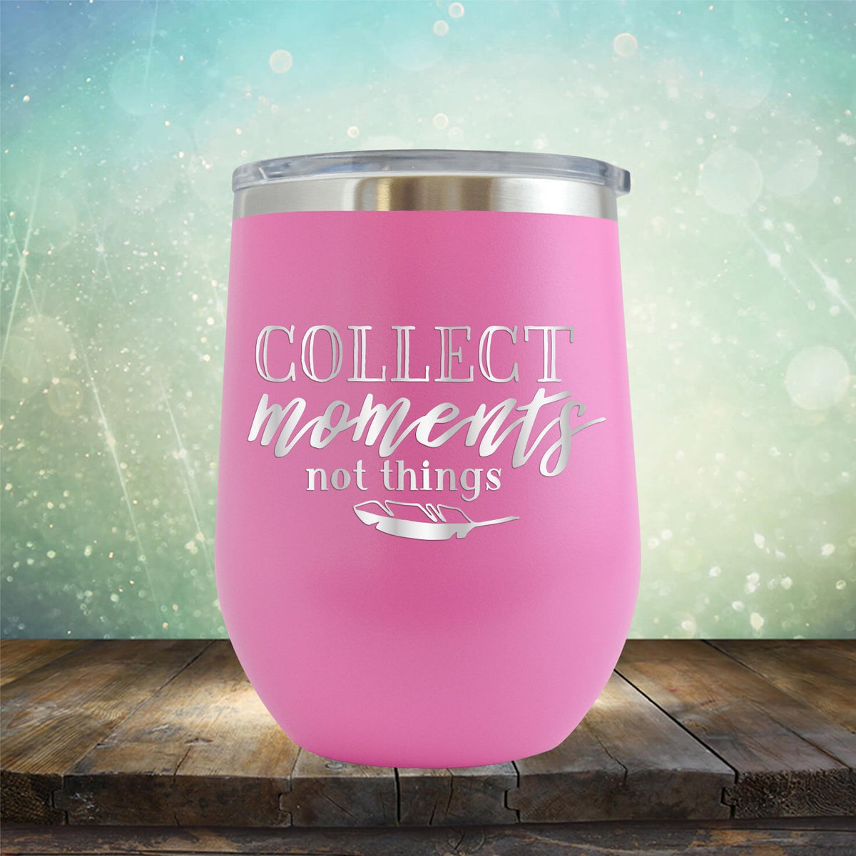 Collect Moments Not Things - Stemless Wine Cup